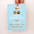 'If You're Looking For A Sign... ' Foil A5 Print