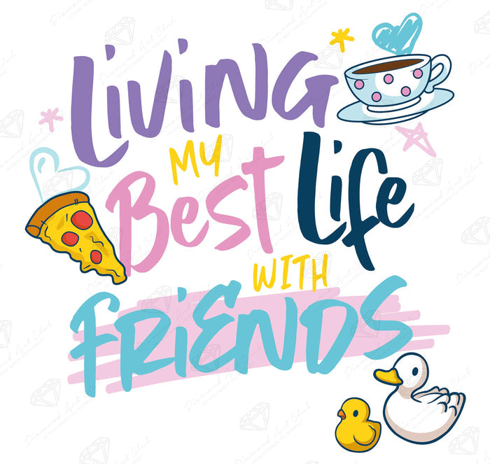 Diamond Painting Living My Best Life with Friends 17" x 16″ (43cm x 41cm) / Round With 14 Colors Including 3 ABs / 22,185