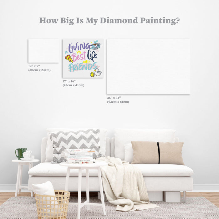 Diamond Painting Living My Best Life with Friends 17" x 16″ (43cm x 41cm) / Round With 14 Colors Including 3 ABs / 22,185